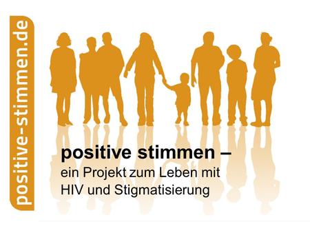 Positive stimmen – ein Projekt zum Leben mit HIV und Stigmatisierung.