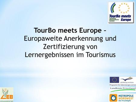 TourBo meets Europe – Europaweite Anerkennung und Zertifizierung von Lernergebnissen im Tourismus.