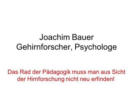 Joachim Bauer Gehirnforscher, Psychologe