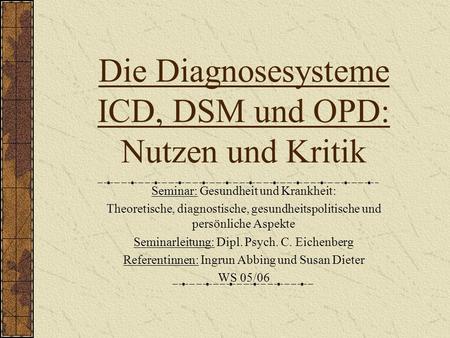 Die Diagnosesysteme ICD, DSM und OPD: Nutzen und Kritik