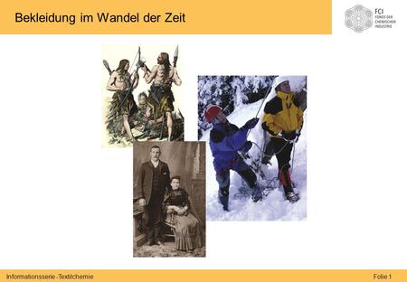 Folie 1Informationsserie -Textilchemie Bekleidung im Wandel der Zeit.