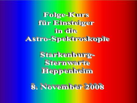Folge-Kurs für Einsteiger in die Astro-Spektroskopie Starkenburg-