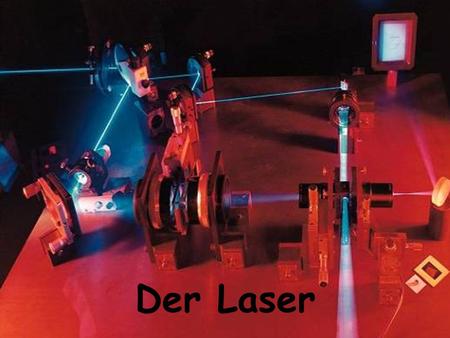 Der Laser.