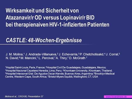 Wirksamkeit und Sicherheit von Atazanavir/r OD versus Lopinavir/r BID bei therapienaiven HIV-1-infizierten Patienten CASTLE: 48-Wochen-Ergebnisse J.
