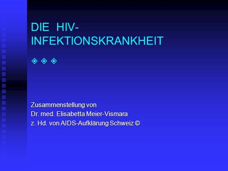 DIE HIV- INFEKTIONSKRANKHEIT   
