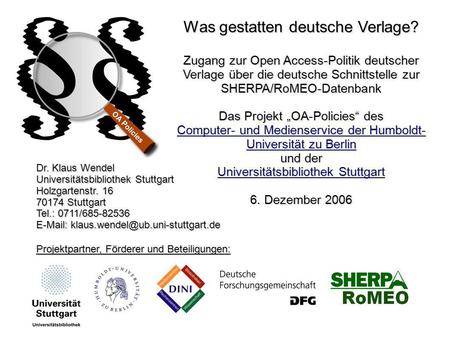Projektpartner, Förderer und Beteiligungen: Was gestatten deutsche Verlage? Zugang zur Open Access-Politik deutscher Verlage über die deutsche Schnittstelle.
