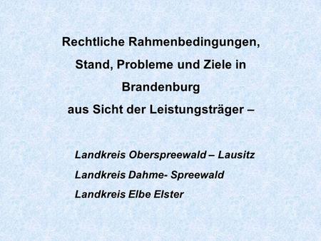 Rechtliche Rahmenbedingungen, Stand, Probleme und Ziele in Brandenburg