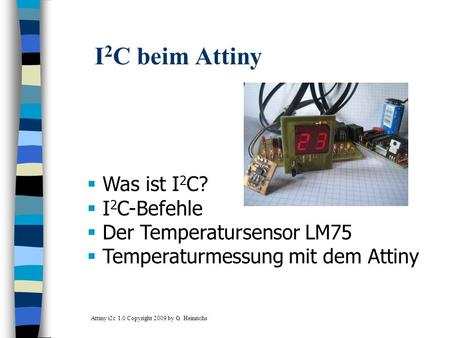 I2C beim Attiny Was ist I2C? I2C-Befehle Der Temperatursensor LM75