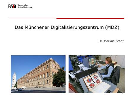 Das Münchener Digitalisierungszentrum (MDZ)