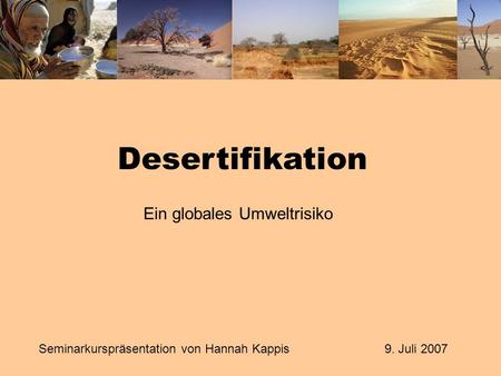 Gliederung 1. Einleitung 2. Definition – Was ist Desertifikation?