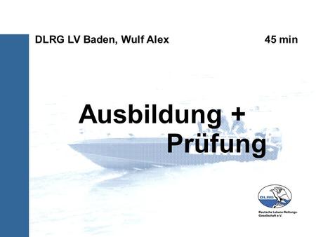 Ausbildung + Prüfung DLRG LV Baden, Wulf Alex 45 min