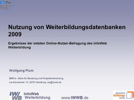 Nutzung von Weiterbildungsdatenbanken 2009 Wolfgang Plum BBPro - Büro für Beratung und Projektentwicklung Leverkusenstr. 13, 22761 Hamburg,