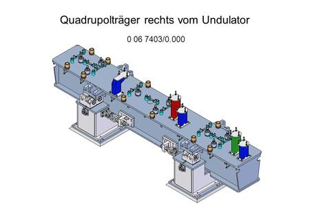 Quadrupolträger rechts vom Undulator 0 06 7403/0.000.