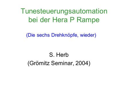 Tunesteuerungsautomation bei der Hera P Rampe S. Herb (Grömitz Seminar, 2004) (Die sechs Drehknöpfe, wieder)