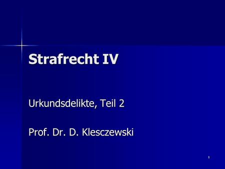 Urkundsdelikte, Teil 2 Prof. Dr. D. Klesczewski