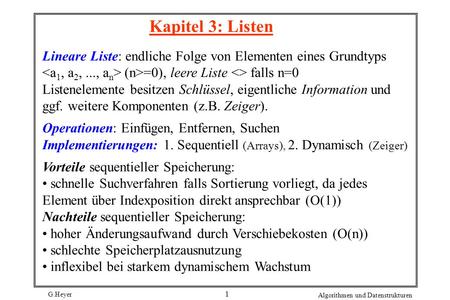 Kapitel 3: Listen Lineare Liste: endliche Folge von Elementen eines Grundtyps  (n>=0), leere Liste  falls n=0 Listenelemente besitzen.