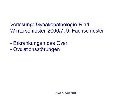 Vorlesung: Gynäkopathologie Rind Wintersemester 2006/7, 9