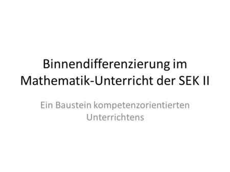 Binnendifferenzierung im Mathematik-Unterricht der SEK II