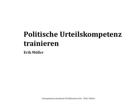- Kompetenzorientierter Politikunterricht – Erik Müller -