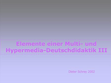Elemente einer Multi- und Hypermedia-Deutschdidaktik III