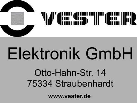 Elektronik GmbH VESTER Elektronik Otto-Hahn-Str. 14
