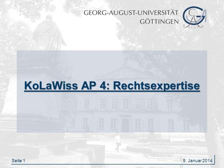 Seite 19. Januar 2014 KoLaWiss AP 4: Rechtsexpertise.