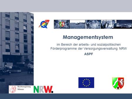 Managementsystem im Bereich der arbeits- und sozialpolitischen Förderprogramme der Versorgungsverwaltung NRW ASPF.