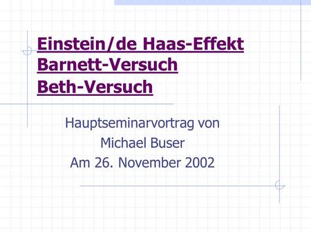 Einstein/de Haas-Effekt Barnett-Versuch Beth-Versuch