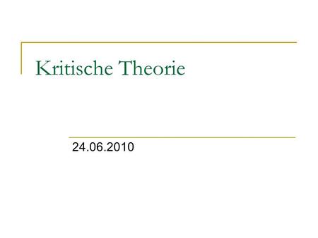 Kritische Theorie 24.06.2010.