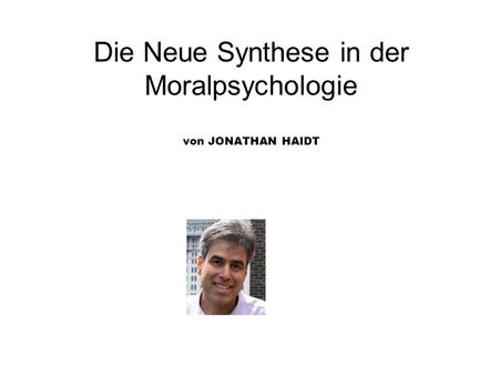 Die Neue Synthese in der Moralpsychologie von JONATHAN HAIDT