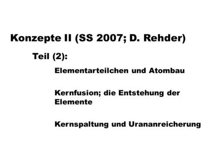 Konzepte II (SS 2007; D. Rehder) Teil (2):