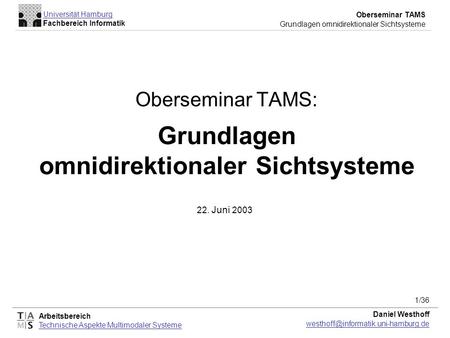 Arbeitsbereich Technische Aspekte Multimodaler Systeme Universität Hamburg Fachbereich Informatik Oberseminar TAMS Grundlagen omnidirektionaler Sichtsysteme.