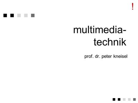 ! multimedia-technik prof. dr. peter kneisel.