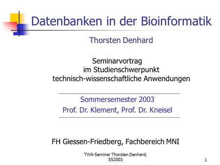 Datenbanken in der Bioinformatik Thorsten Denhard