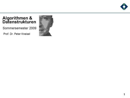 1 Algorithmen & Datenstrukturen Prof. Dr. Peter Kneisel Sommersemester 2009.