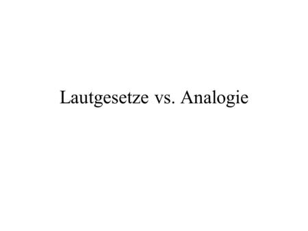 Lautgesetze vs. Analogie