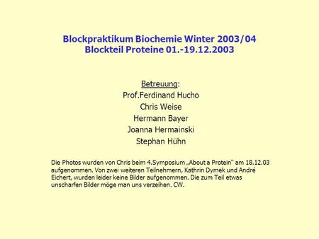 Blockpraktikum Biochemie Winter 2003/04 Blockteil Proteine