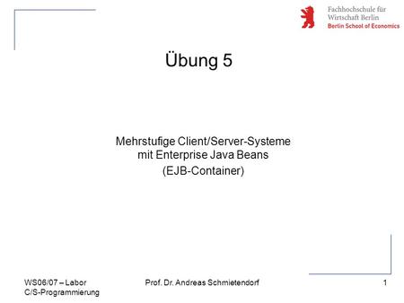 Übung 5 Mehrstufige Client/Server-Systeme mit Enterprise Java Beans