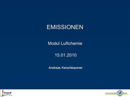 EMISSIONEN Modul Luftchemie 15.01.2010 Andreas Kerschbaumer.