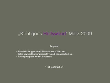 „Kehl goes Hollywood“ März 2009