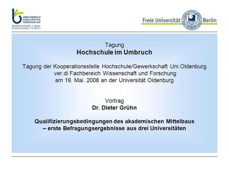 Tagung Hochschule im Umbruch Tagung der Kooperationsstelle Hochschule/Gewerkschaft Uni Oldenburg ver.di Fachbereich Wissenschaft und Forschung am 19.