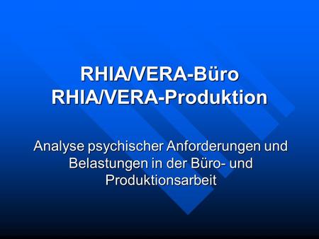 RHIA/VERA-Büro RHIA/VERA-Produktion