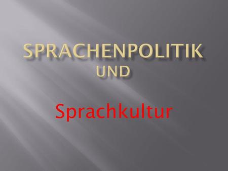 Sprachenpolitik und Sprachkultur.