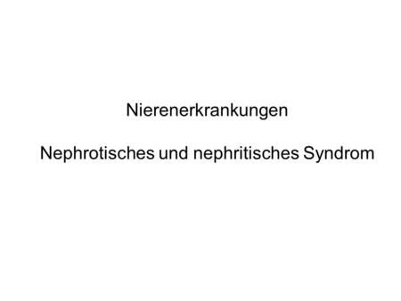 Nephrotisches und nephritisches Syndrom