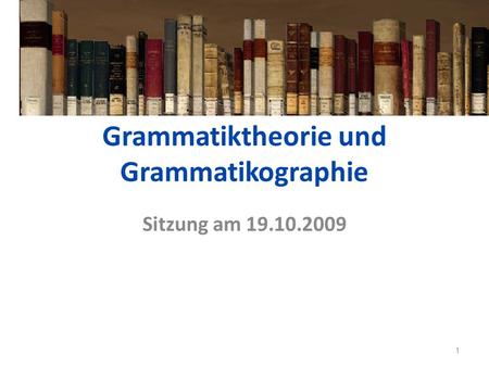 Grammatiktheorie und Grammatikographie