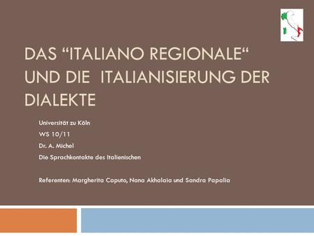 Das “italiano regionale“ und die Italianisierung der Dialekte