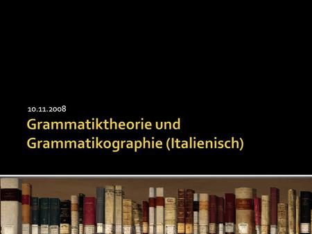 Grammatiktheorie und Grammatikographie (Italienisch)