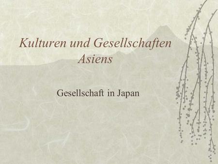 Kulturen und Gesellschaften Asiens Gesellschaft in Japan.