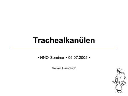 • HNO-Seminar • • Volker Hambloch