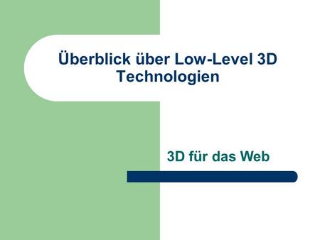 Überblick über Low-Level 3D Technologien 3D für das Web.